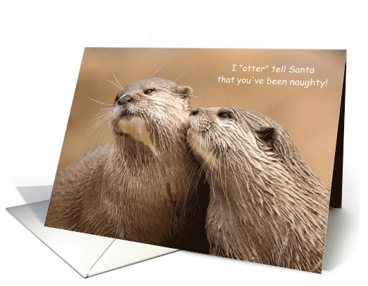 naughty-otter-punny-christmas-card-tell-santa-on-you-card-1454306